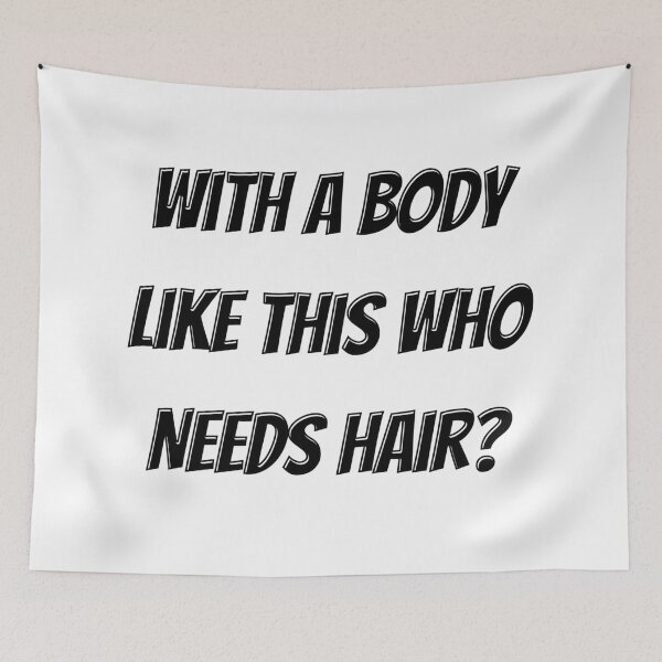 Item preview, With A Body Like This Who Needs Hair designed and sold by ValentinaHramov.