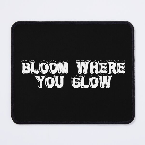 Item preview, Bloom Where You Glow designed and sold by Ninjacatoff.