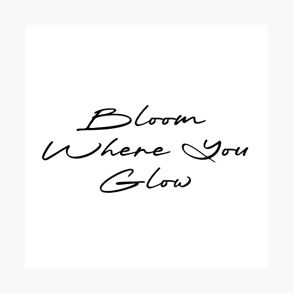 Item preview, Bloom Where You Glow designed and sold by Ninjacatoff.