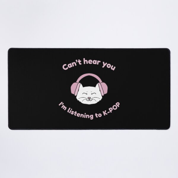 Item preview, Can't hear you I'm listening to K-POP designed and sold by HugSomeNettles.