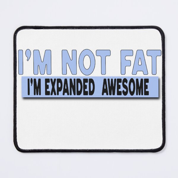 Item preview, I'm not fat - I'm expanded awesome designed and sold by Al&Tet.