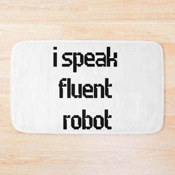 Item preview, I SPEAK FLUENT ROBOT designed and sold by GreyChocolate.