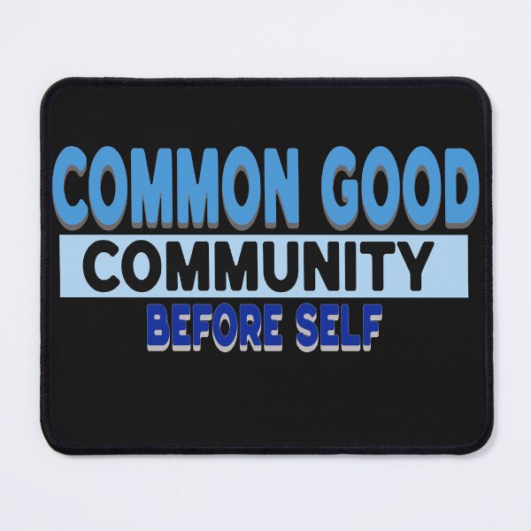 Item preview, Common Good - Community before self designed and sold by Al&Tet.