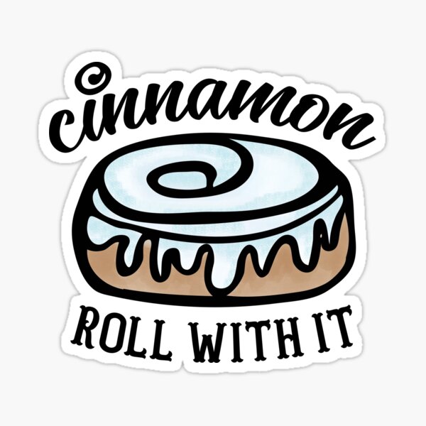 Cinnamon Roll With It Sticker