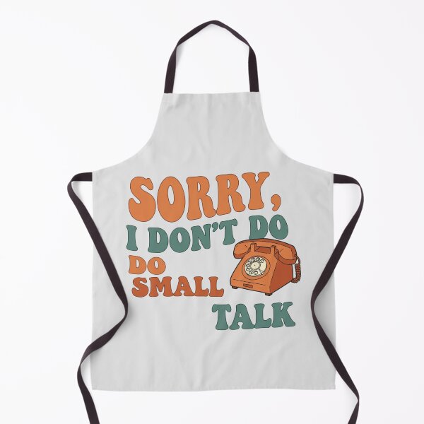 Item preview, Sorry i dont do small talk designed and sold by Itsheartshop.
