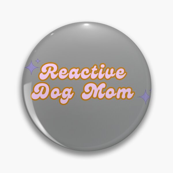 Item preview, Reactive Dog Mom designed and sold by pawsup4treats.