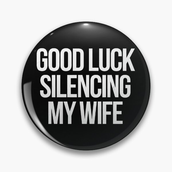 Item preview, Good Luck Silencing My Wife designed and sold by ZAIKY DREAMS.