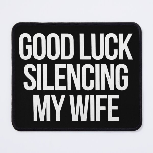 Item preview, Good Luck Silencing My Wife designed and sold by ZAIKY DREAMS.