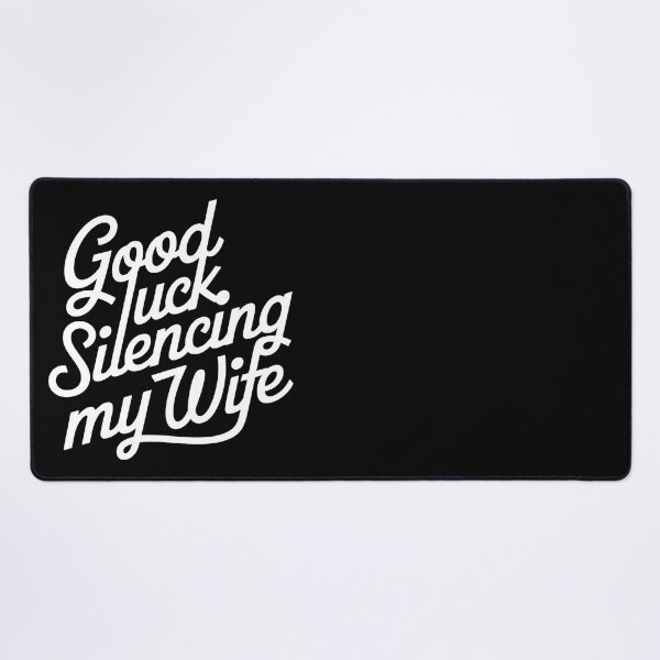 Item preview, Good Luck Silencing My Wife designed and sold by ZAIKY DREAMS.