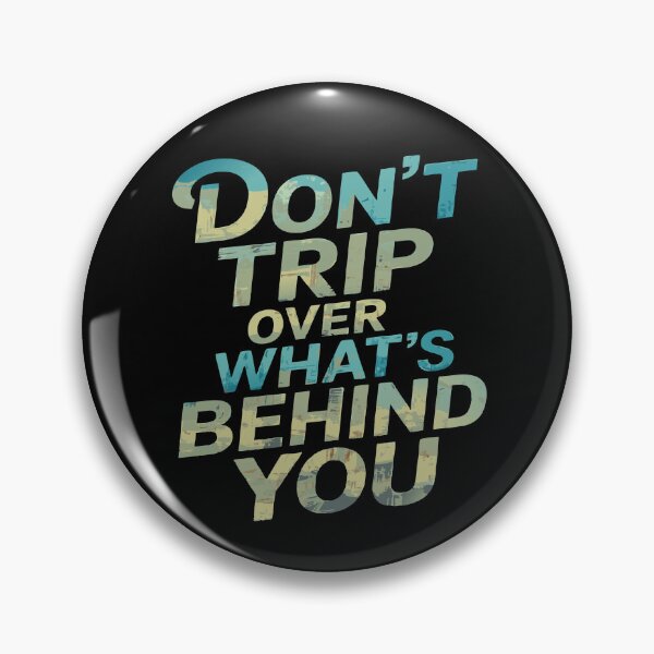 Item preview, Don't Trip Over What's Behind You Retro Positive Quote designed and sold by Colorfulman.