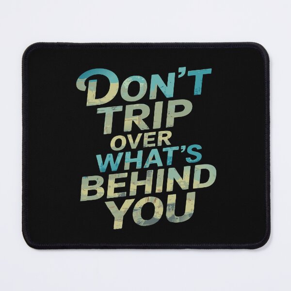 Item preview, Don't Trip Over What's Behind You Retro Positive Quote designed and sold by Colorfulman.
