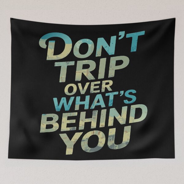 Item preview, Don't Trip Over What's Behind You Retro Positive Quote designed and sold by Colorfulman.