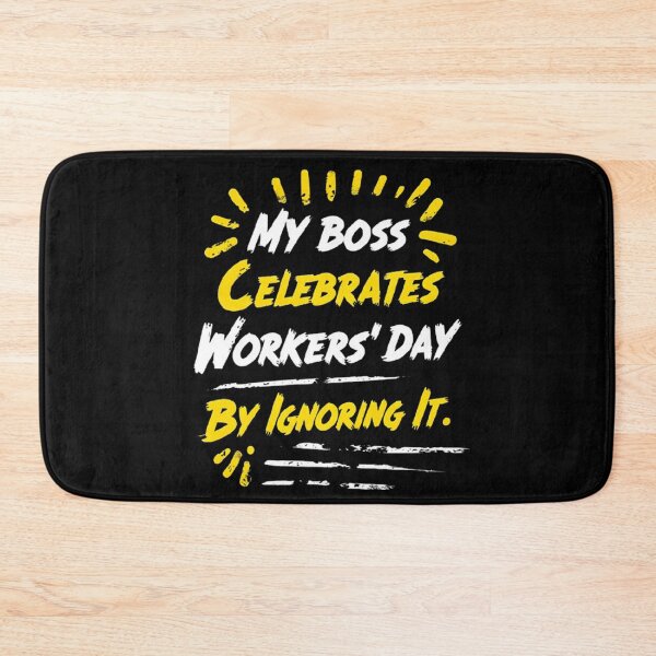 Item preview, My Boss Celebrates Workers' Day By Ignoring It Funny May Day Quote Design designed and sold by Fashvora.