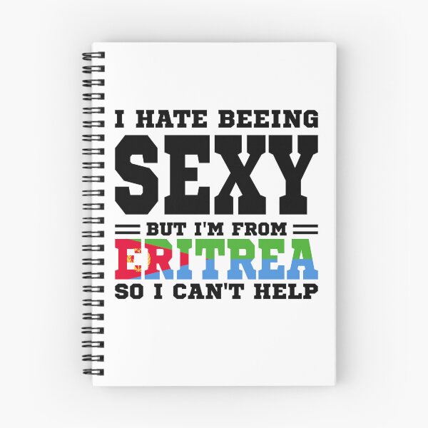 Item preview, I hate beeing Sexy but I'm form Eritrea so I can't help designed and sold by BYNDART.