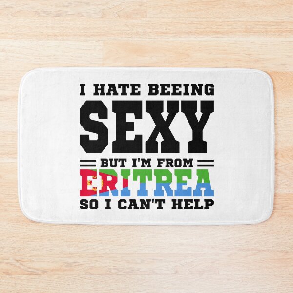 Item preview, I hate beeing Sexy but I'm form Eritrea so I can't help designed and sold by BYNDART.