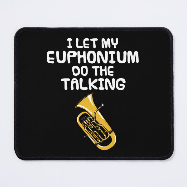 Item preview, I Let My Euphonium Do The Talking, Brass Musician Introvert designed and sold by doodlerob.