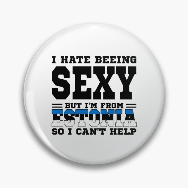 Item preview, I hate beeing Sexy but I'm form Estonia so I can't help designed and sold by BYNDART.