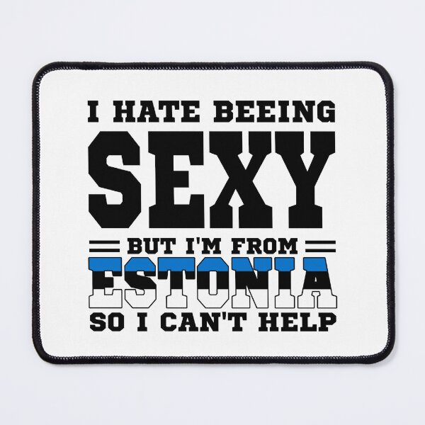 Item preview, I hate beeing Sexy but I'm form Estonia so I can't help designed and sold by BYNDART.