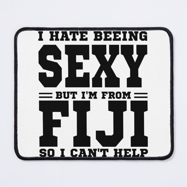 Item preview, I hate beeing Sexy but I'm form Fiji so I can't help designed and sold by BYNDART.