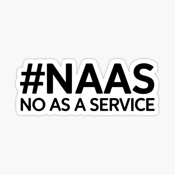 Item preview, #NaaS - No as a Service Geeky Tech Shirt designed and sold by StickyCraze.