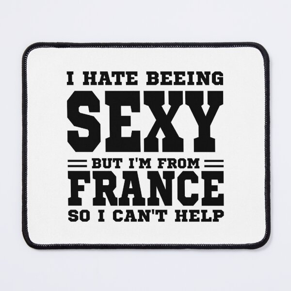 Item preview, I hate beeing Sexy but I'm form France so I can't help designed and sold by BYNDART.
