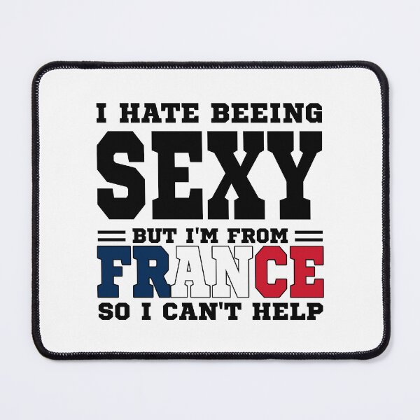 Item preview, I hate beeing Sexy but I'm form France so I can't help designed and sold by BYNDART.
