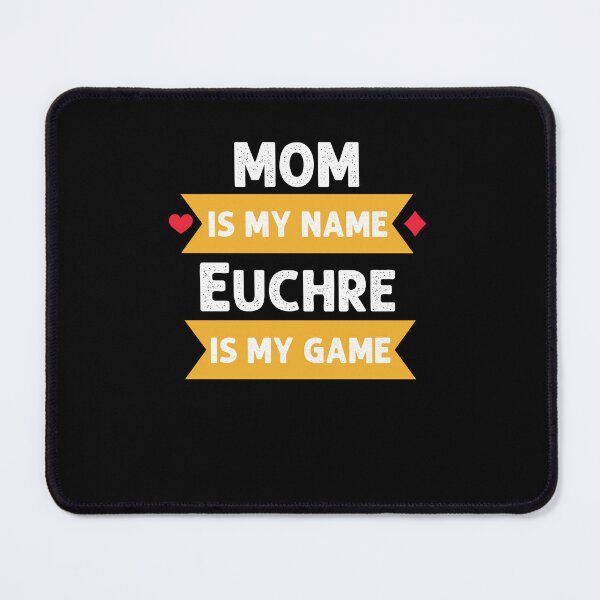 Item preview, Funny Mom is my name Euchre is my game Euchre player designed and sold by snowry.