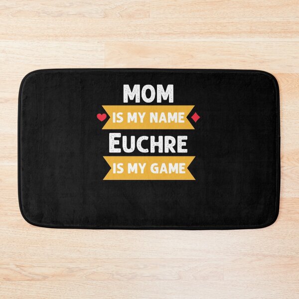 Item preview, Funny Mom is my name Euchre is my game Euchre player designed and sold by snowry.