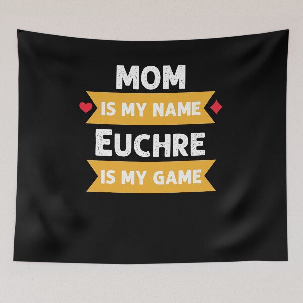 Item preview, Funny Mom is my name Euchre is my game Euchre player designed and sold by snowry.