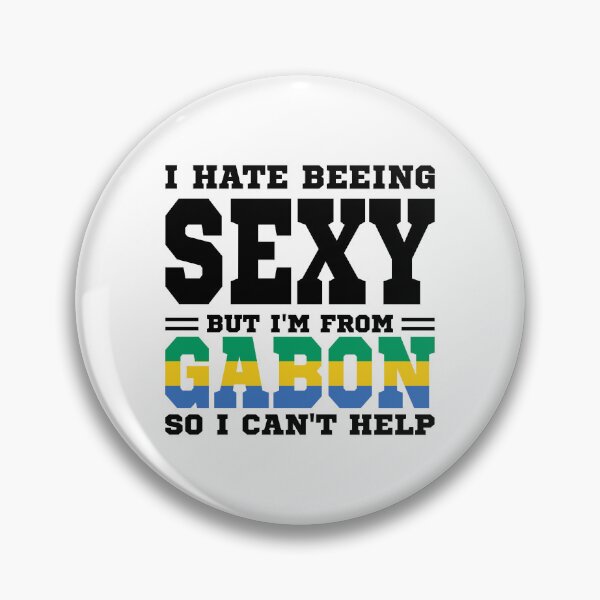 Item preview, I hate beeing Sexy but I'm form Gabon so I can't help designed and sold by BYNDART.