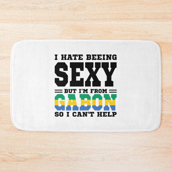 Item preview, I hate beeing Sexy but I'm form Gabon so I can't help designed and sold by BYNDART.