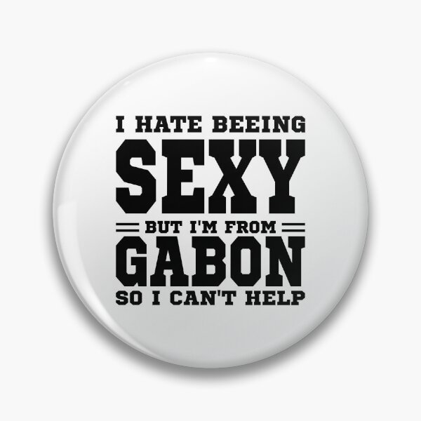 Item preview, I hate beeing Sexy but I'm form Gabon so I can't help designed and sold by BYNDART.