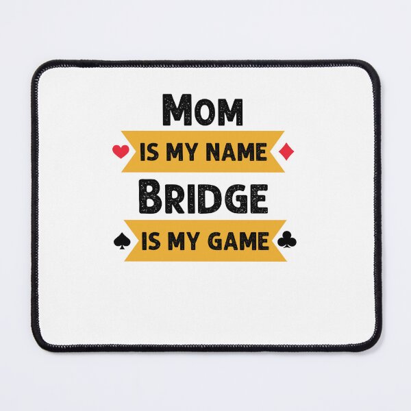 Item preview, Funny Mom is my name Bridge is my game Bridge player joke designed and sold by snowry.