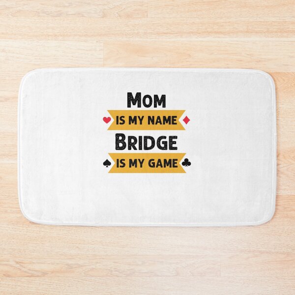 Item preview, Funny Mom is my name Bridge is my game Bridge player joke designed and sold by snowry.