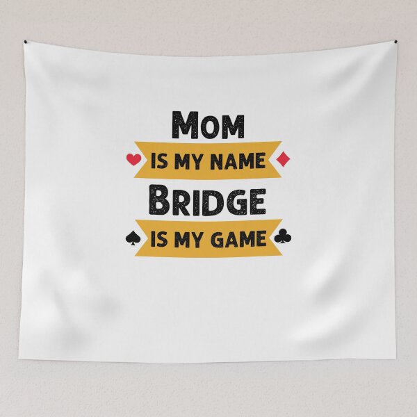Item preview, Funny Mom is my name Bridge is my game Bridge player joke designed and sold by snowry.