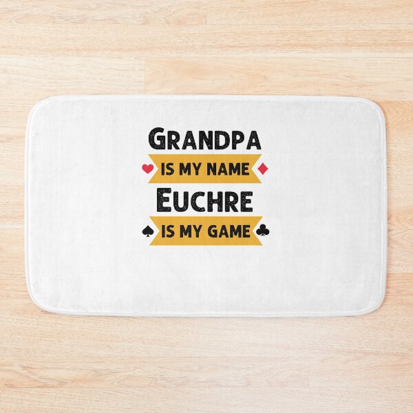 Item preview, Funny Grandpa is my name Euchre is my game Euchre player designed and sold by snowry.