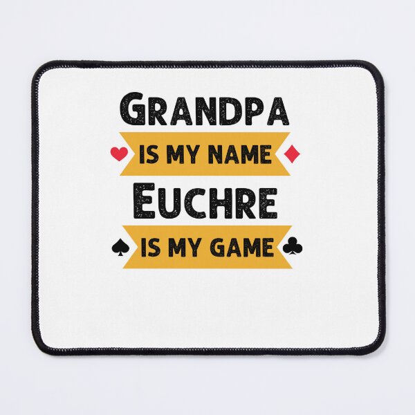 Item preview, Funny Grandpa is my name Euchre is my game Euchre player designed and sold by snowry.