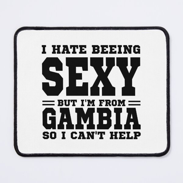Item preview, I hate beeing Sexy but I'm form Gambia so I can't help designed and sold by BYNDART.