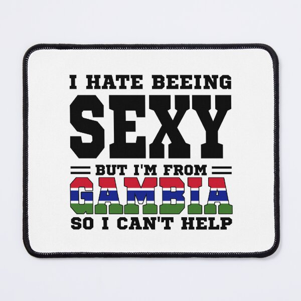 Item preview, I hate beeing Sexy but I'm form Gambia so I can't help designed and sold by BYNDART.