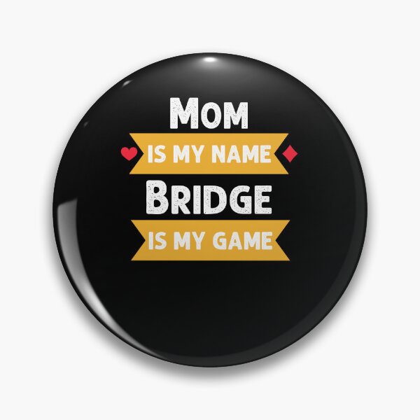 Item preview, Funny Mom is my name Bridge is my game Bridge player humor designed and sold by snowry.