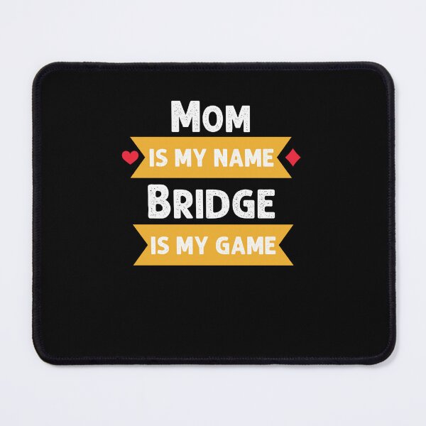 Item preview, Funny Mom is my name Bridge is my game Bridge player humor designed and sold by snowry.