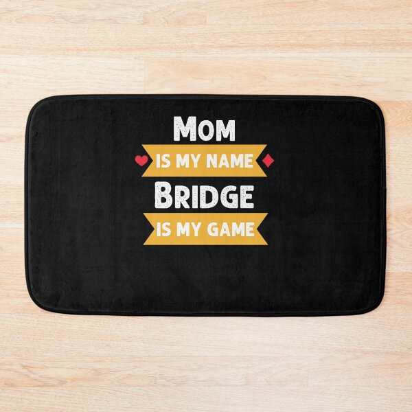 Item preview, Funny Mom is my name Bridge is my game Bridge player humor designed and sold by snowry.