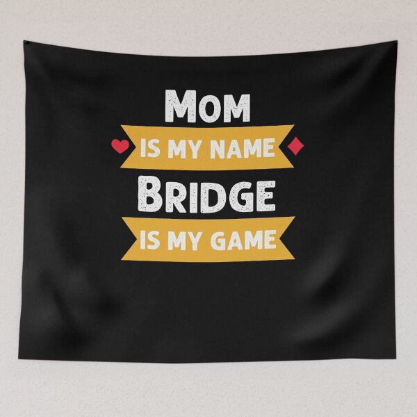 Item preview, Funny Mom is my name Bridge is my game Bridge player humor designed and sold by snowry.