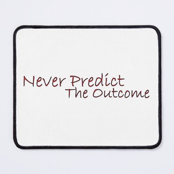 Item preview, Never predict the outcome designed and sold by Positive Mindzet!.