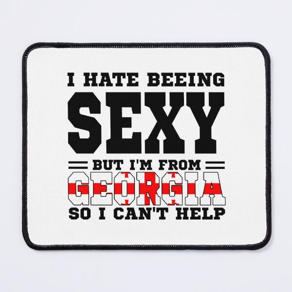 Item preview, I hate beeing Sexy but I'm form Georgia so I can't help designed and sold by BYNDART.