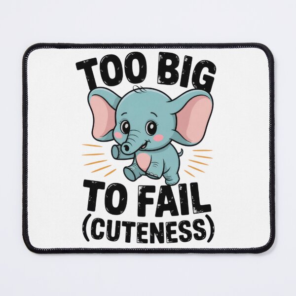 Item preview, Too Big to Fail Cute Elephant Pun Design designed and sold by EpicMediaShop.