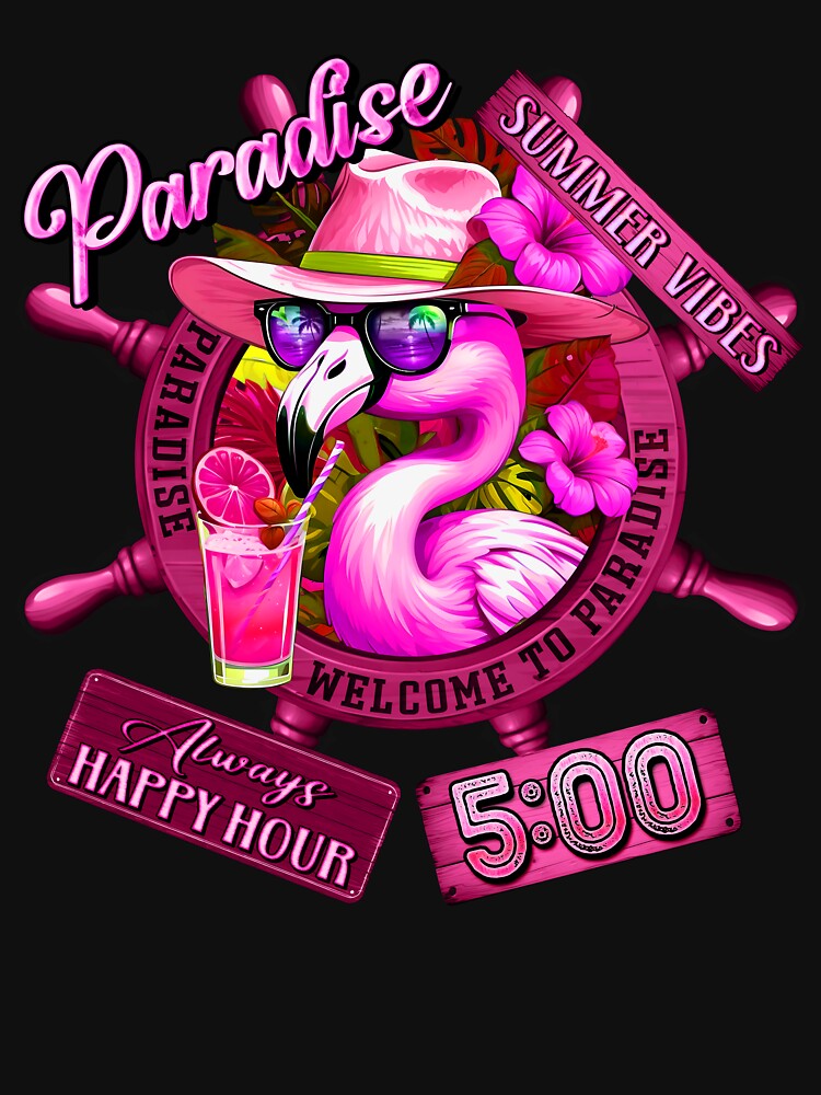 Always Happy Hour in Paradise It's 5 o'clock Pink Flamingo Summer