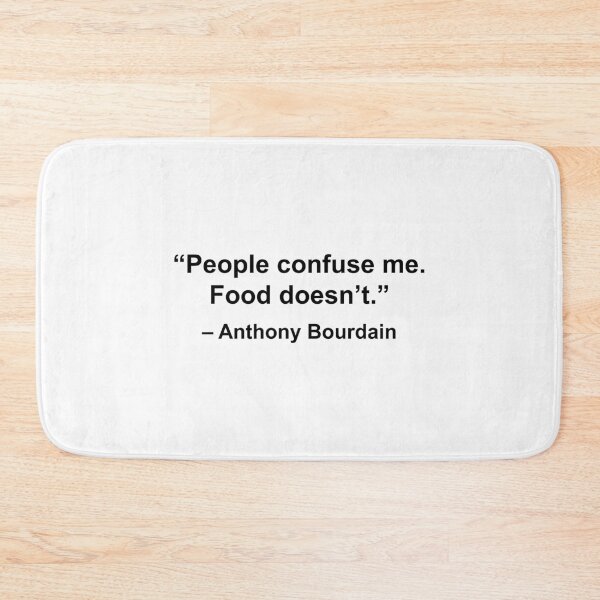 Item preview, "People confuse me. Food doesn't." (Anthony Bourdain) designed and sold by fandemonium.