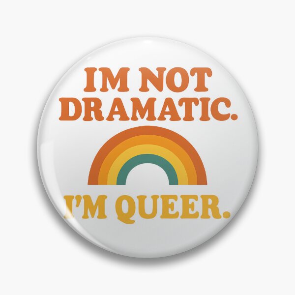 Item preview, I'm Not Dramatic I'm Queer – Retro Rainbow Design designed and sold by Haus Of Sin.