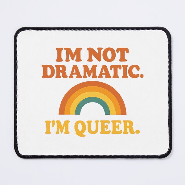 Item preview, I'm Not Dramatic I'm Queer – Retro Rainbow Design designed and sold by Haus Of Sin.